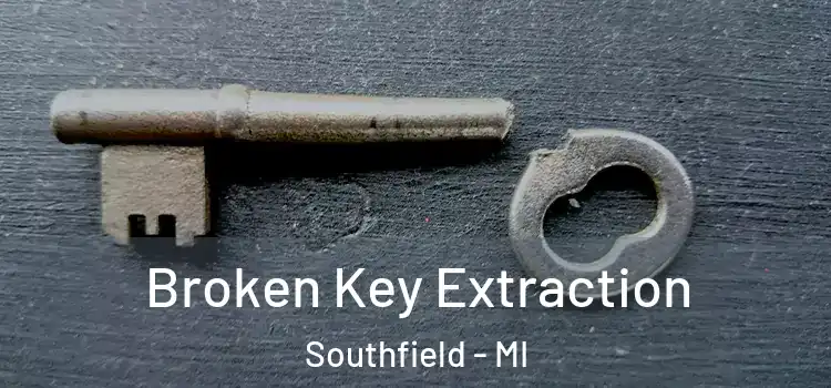 Broken Key Extraction Southfield - MI
