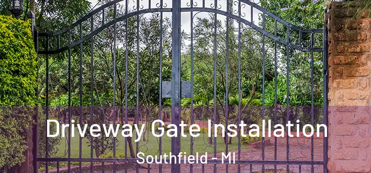 Driveway Gate Installation Southfield - MI