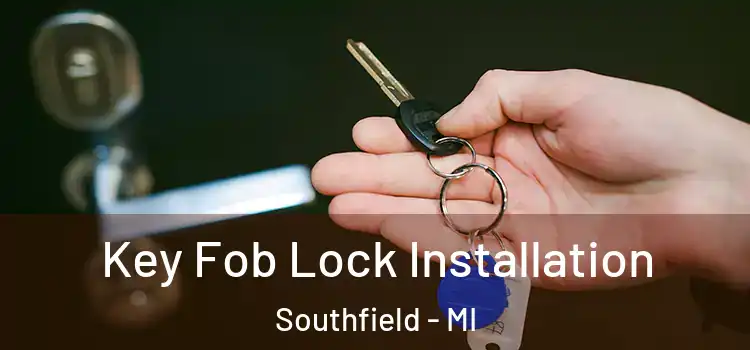 Key Fob Lock Installation Southfield - MI